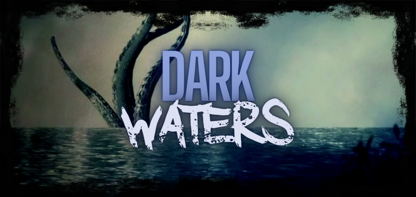 Dark Waters - May 2022